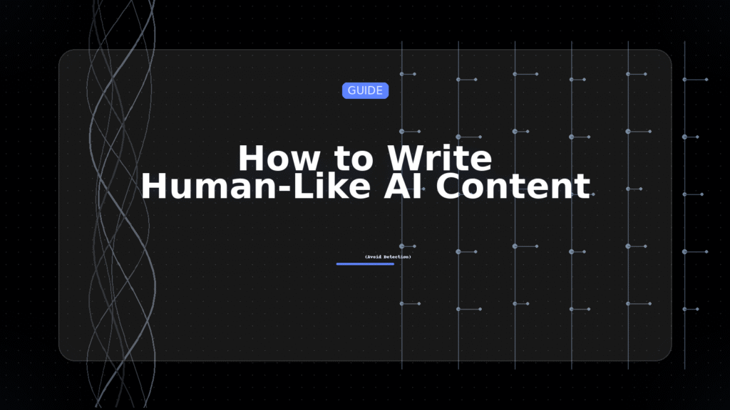 how to write human-like AI content (avoid detection)