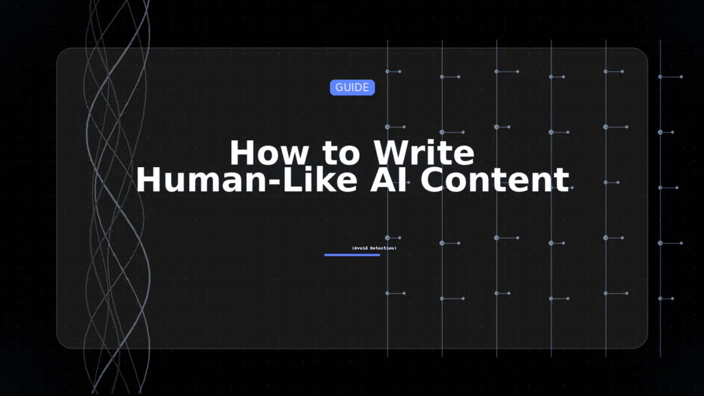 how to write human-like AI content (avoid detection)